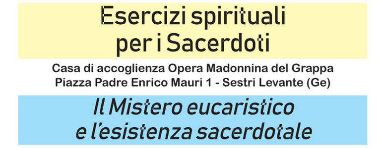 Esercizi Spirituali per i Sacerdoti all'Opera Madonnina del Grappa 