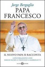 Papa Francesco, il nuovo Papa si racconta